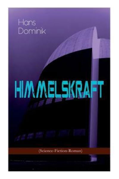 Himmelskraft (Science-Fiction-Roman) - Hans Dominik - Książki - E-Artnow - 9788026886068 - 23 kwietnia 2018