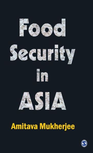 Food Security in Asia - Amitava Mukherjee - Książki - SAGE Publications India Pvt Ltd - 9788132109068 - 21 września 2012