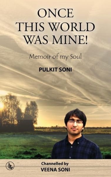 Cover for Veena Soni · Once This World Was Mine ! Pulkit Soni (Hardcover Book) (2015)