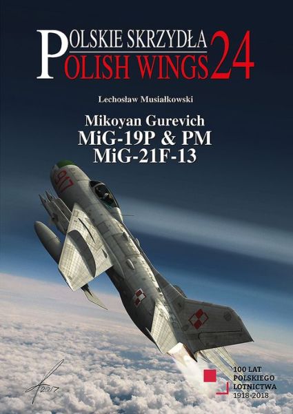 Cover for Lechoslaw Musialkowski · Mikoyan Gurevich MIG-19P &amp; PM, MIG-21F-13 - Polish Wings (Paperback Book) (2018)