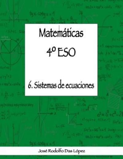 Cover for José Rodolfo Das López · Matem+ticas 41/4 ESO - 6. Sistemas de ecuaciones (Paperback Book) (2018)