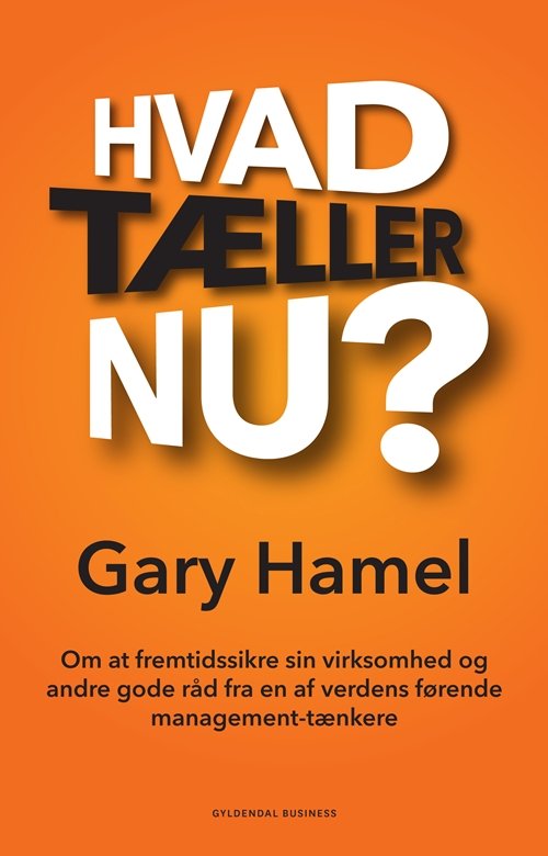 Cover for Gary Hamel · Hvad tæller nu? (Bound Book) [1st edition] [Indbundet] (2012)