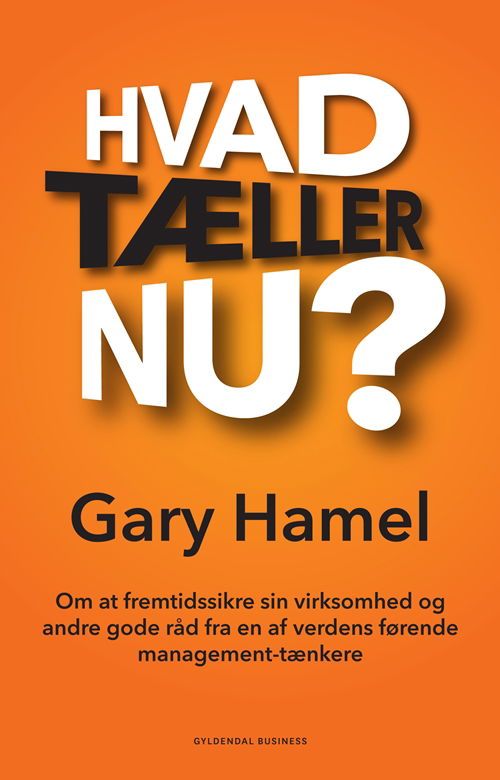 Cover for Gary Hamel · Hvad tæller nu? (Bound Book) [1. wydanie] [Indbundet] (2012)