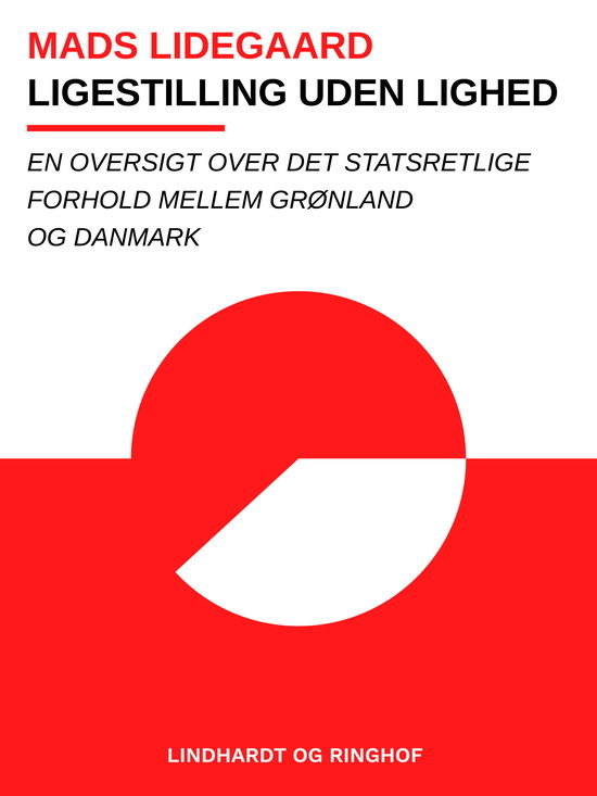 Cover for Mads Lidegaard · Ligestilling uden lighed. En oversigt over det statsretlige forhold mellem Grønland og Danmark (Sewn Spine Book) [1st edition] (2020)
