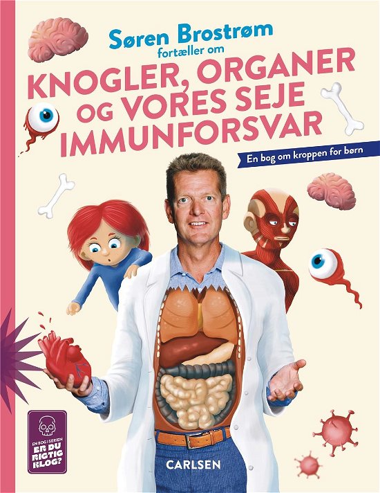 Cover for Thomas Brunstrøm; Søren Brostrøm · Er du rigtig klog?: Søren Brostrøm fortæller om knogler, organer og vores seje immunforsvar (Bound Book) [1. Painos] (2023)