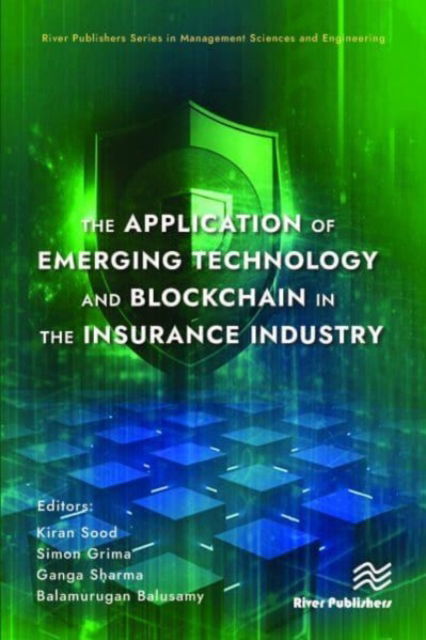 Cover for The Application of Emerging Technology and Blockchain in the Insurance Industry - River Publishers Series in Management Sciences and Engineering (Hardcover Book) (2024)