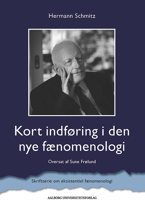 Skriftserie om eksistentiel fænomenologi: Kort indføring i den nye fænomenologi - Hermann Schmitz - Books - Aalborg Universitetsforlag - 9788771126068 - February 17, 2017