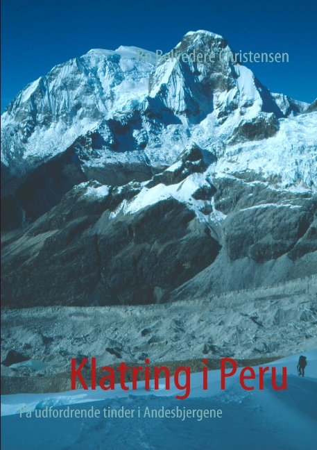 Cover for Bo Belvedere Christensen; Bo Belvedere Christensen · Klatring i Peru (Paperback Book) [1er édition] [Paperback] (2016)