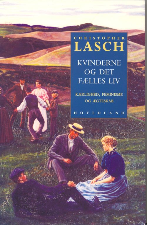 Cover for Christopher Lasch · Kvinderne og det fælles liv (Sewn Spine Book) [1e uitgave] (1997)