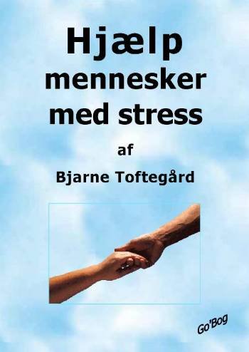Cover for Bjarne Toftegård · Hjælp mennesker med stress (Sewn Spine Book) [1st edition] (2007)