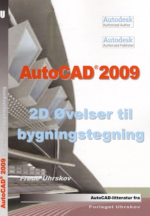 Cover for Frede Uhrskov · AutoCAD-litteratur fra Forlaget Uhrskov: AutoCAD 2009 - 2D øvelser til bygningstegning (Sewn Spine Book) [1st edition] (2008)