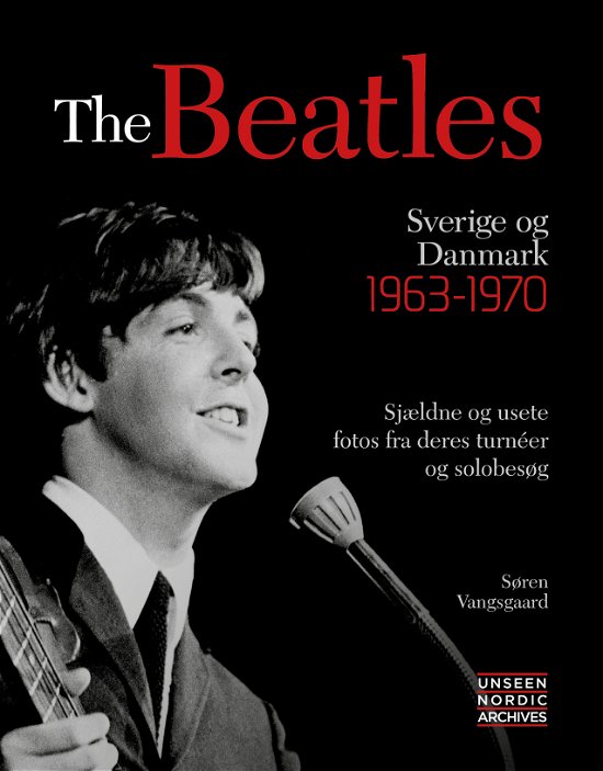 Cover for Søren Vangsgaard · Unseen Nordic Archives: The Beatles - Sverige og Danmark 1963-70 (Indbundet Bog) [1. udgave] (2021)