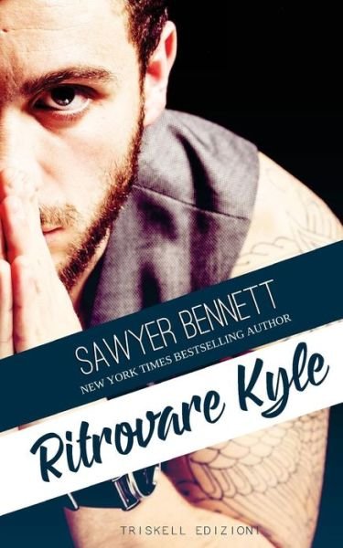 Cover for Sawyer Bennett · Ritrovare Kyle (Paperback Book) (2017)