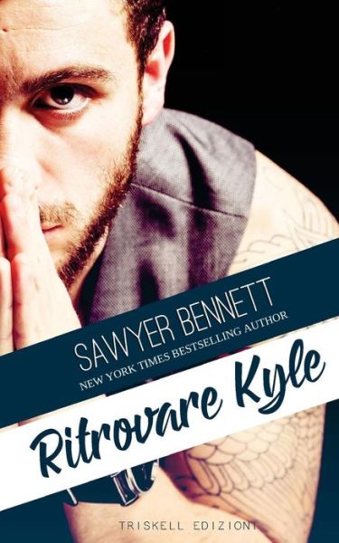 Cover for Sawyer Bennett · Ritrovare Kyle (Taschenbuch) (2017)