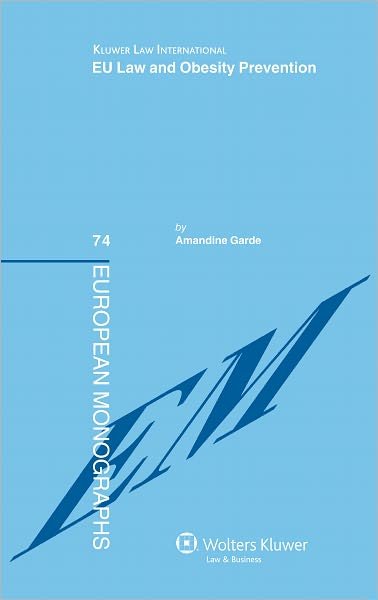 Amandine Garde · EU Law and Obesity Prevention - European Monographs Series (Hardcover Book) (2010)