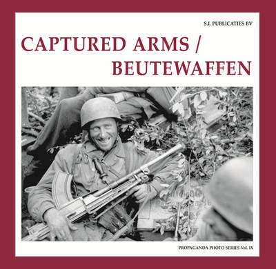 Cover for Guus De Vries · Captured Arms/ Beutewaffen - The Propaganda Photo Series (Innbunden bok) [Vol. Ix edition] (2018)