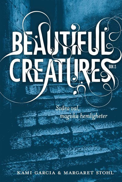 Cover for Margaret Stohl · Beautiful Creatures: Beautiful Creatures Bok 2, Svåra val, magiska hemligheter (Bound Book) (2013)