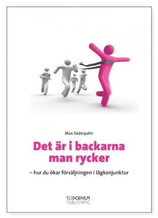 Cover for Max Söderpalm · Det är i backarna man rycker : hur du ökar försäljningen i lågkonjunktur (Inbunden Bok) (2009)