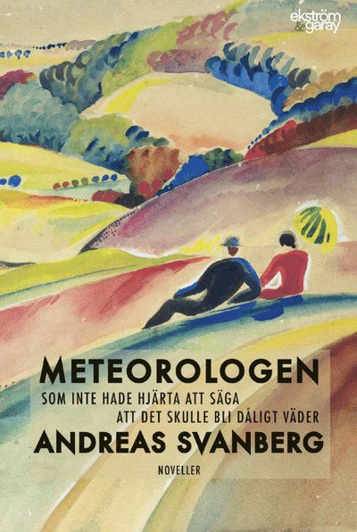 Cover for Andreas Svanberg · Meteorologen som inte hade hjärta att säga att det skulle bli dåligt väder (Book) (2019)