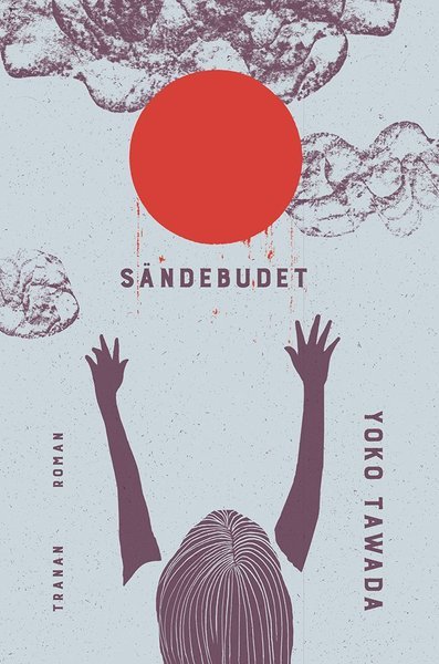 Cover for Yoko Tawada · Sändebudet (Innbunden bok) (2020)