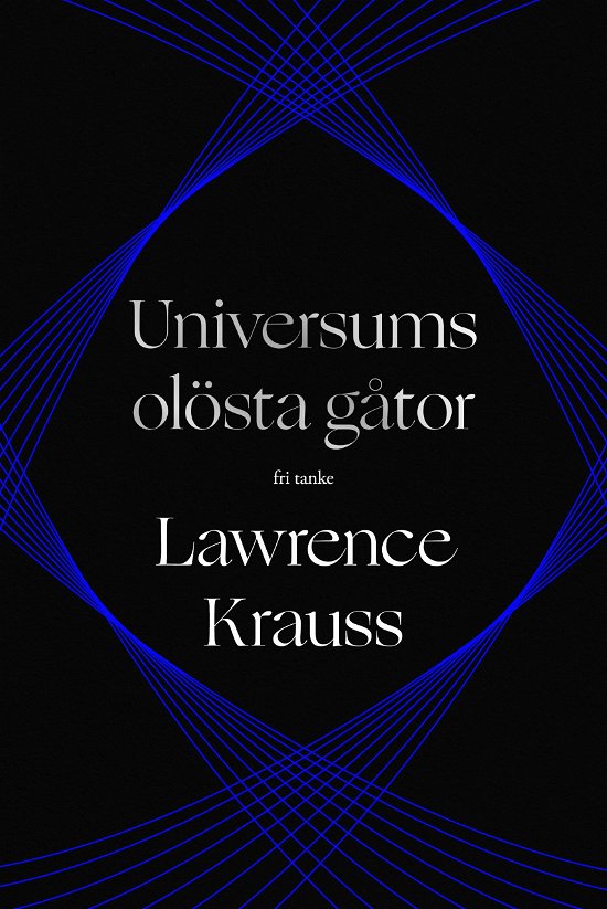 Universums olösta gåtor - Lawrence M. Krauss - Boeken - Fri Tanke förlag - 9789189526068 - 8 april 2024