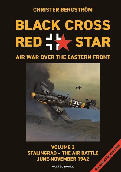 Cover for Christer Bergström · Black cross / red star : air war over the Eastern front. Volume 3. Stalingrad - The air battle. June-November 1942 (Hardcover Book) (2024)