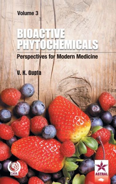 Cover for V K Gupta · Bioactive Phytochemicals: Perspectives for Modern Medicine Vol. 3 (Gebundenes Buch) (2015)