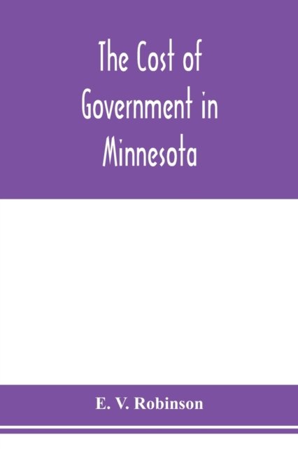 Cover for E V Robinson · The cost of government in Minnesota (Taschenbuch) (2020)
