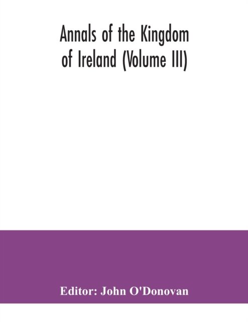 Cover for John O'Donovan · Annals of the kingdom of Ireland (Volume III) (Taschenbuch) (2020)