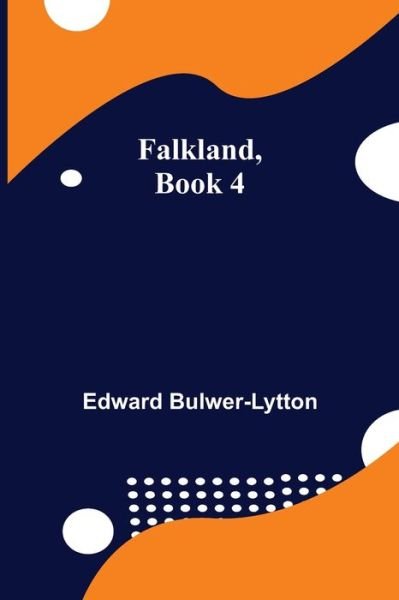 Cover for Edward Bulwer-Lytton · Falkland, Book 4. (Paperback Book) (2021)