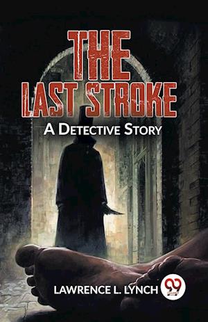 Cover for Lawrence L. Lynch · The Last Stroke a Detective Story (Paperback Book) (2023)