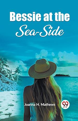 Cover for Joanna H Mathews · Bessie at the Sea-Side (Edition2023) (Paperback Book) (2024)