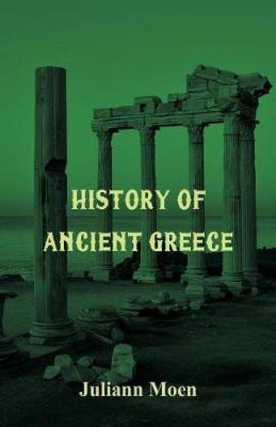 Cover for Juliann Moen · History of Ancient Greece (Paperback Bog) (2017)
