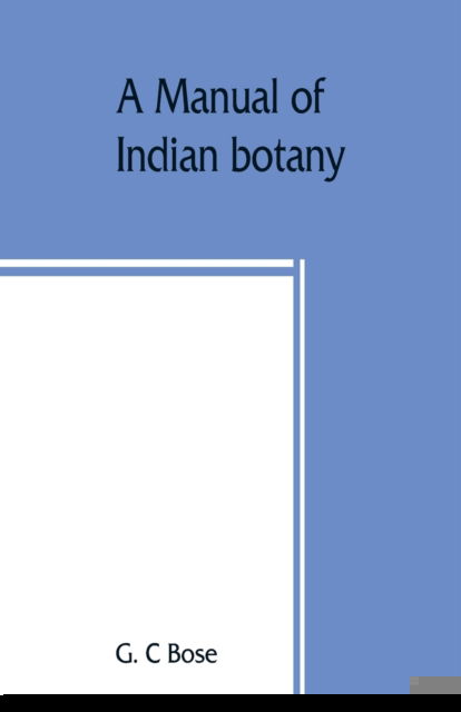 Cover for G C Bose · A manual of Indian botany (Paperback Book) (2019)