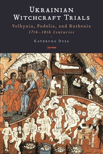 Cover for Dysa, Kateryna (Associate Professor, Kyiv-Mohyla Academy) · Ukrainian Witchcraft Trials: Volhynia, Podolia, and Ruthenia, 17th-18th Centuries (Taschenbuch) (2023)