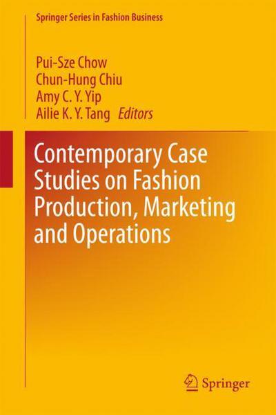 Contemporary Case Studies on Fashion Production, Marketing and Operations - Springer Series in Fashion Business - - Books - Springer Verlag, Singapore - 9789811070068 - December 12, 2017
