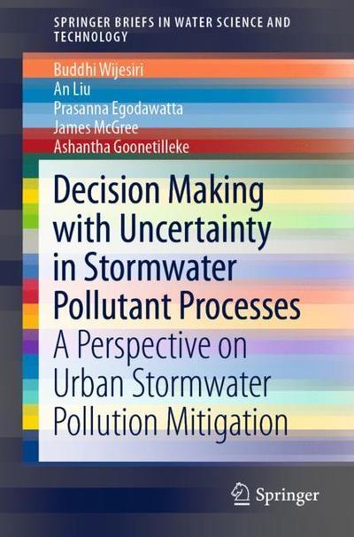 Cover for Wijesiri · Decision Making with Uncertainty in Stormwater Pollutant Processes (Book) [1st ed. 2019 edition] (2019)