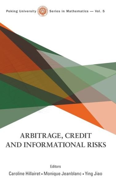 Cover for Ying Jiao · Arbitrage, Credit And Informational Risks - Peking University Series In Mathematics (Hardcover bog) (2014)