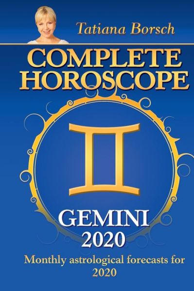 Complete Horoscope Gemini 2020: Monthly Astrological Forecasts for 2020 - Tatiana Borsch - Książki - Coinflow Limited - 9789925579068 - 29 listopada 2019