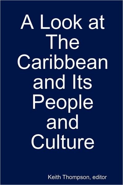 A Look at the Caribbean and Its People and Culture - Keith Thompson - Bücher - New Africa Press - 9789987160068 - 8. Oktober 2010