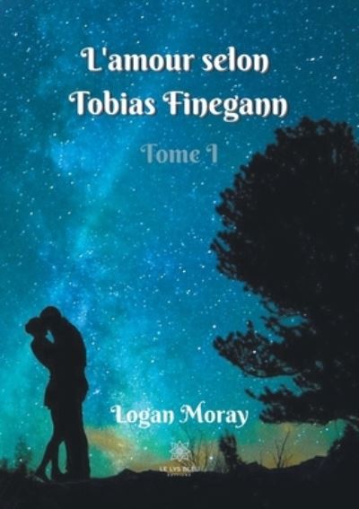 Cover for Logan Moray · L'amour selon Tobias Finegann: Tome 1 (Paperback Book) (2021)