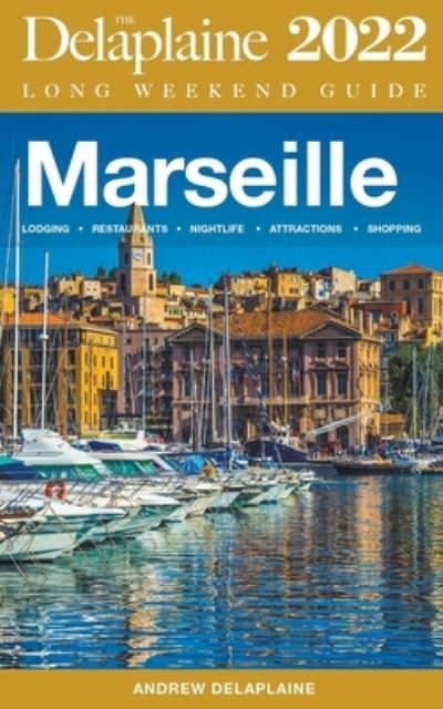 Cover for Andrew Delaplaine · Marseille - The Delaplaine 2022 Long Weekend Guide (Paperback Book) (2021)
