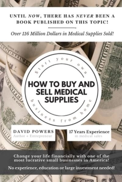 How to Buy and Sell Medical Supplies - David Powers - Livros - DE LEON & COMPANY - 9798218080068 - 10 de outubro de 2022