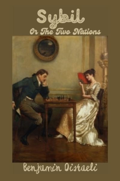 Sybil, or The Two Nations: Illustrated - Benjamin Disraeli - Books - Independently Published - 9798422397068 - February 24, 2022