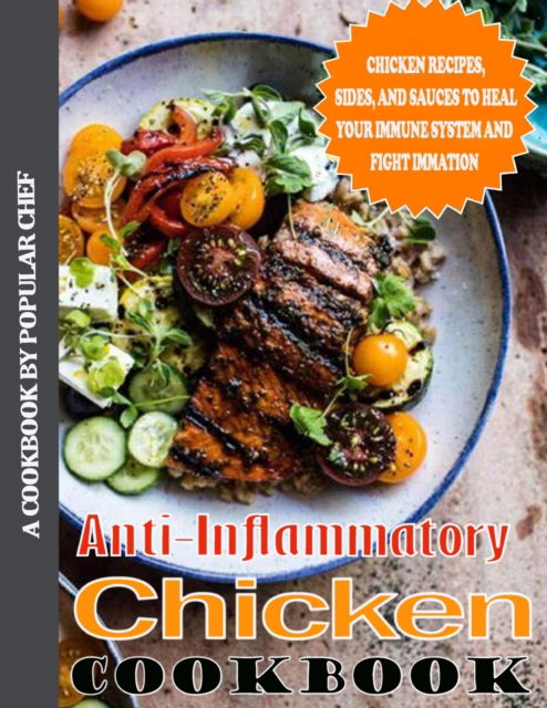 Cover for Einar Krajcik · Anti-Inflammatory-Chicken-Cookbook: Chicken Recipes, Sides, And Sauces To Heal Your Immune System And Fight Immation (Paperback Book) (2022)