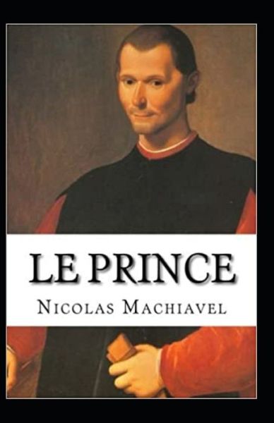 Le Prince Annote - Nicolas Machiavel - Books - Independently Published - 9798519037068 - June 11, 2021