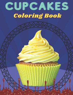 Cover for Kaddie Sowle · Cupcakes Coloring Book: Cupcakes Coloring Book for kids all ages. (Taschenbuch) (2021)