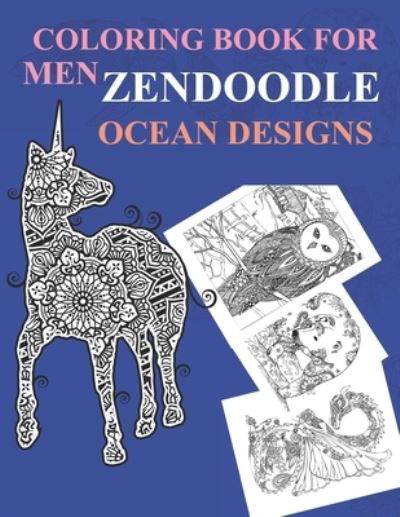 Coloring Book For Men: Zendoodle Ocean Designs: Zendoodle Coloring Books For Kids 50 Designs- New - Joy Press - Books - Independently Published - 9798547137068 - July 31, 2021