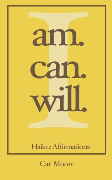 Cover for Cat Moore · I Am. I Can. I Will. (Paperback Book) (2020)