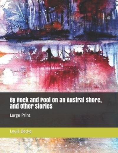 Cover for Louis Becke · By Rock and Pool on an Austral Shore, and Other Stories (Paperback Book) (2021)